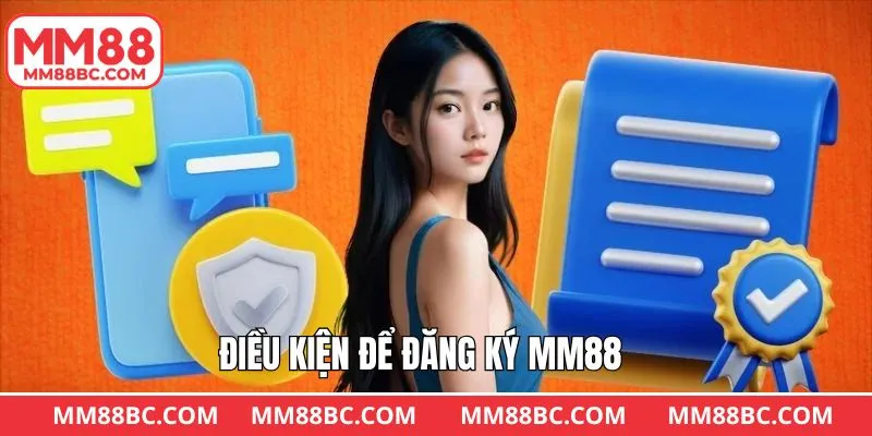 Điều kiện cần đáp ứng để đăng ký MM88 Điều kiện cần đáp ứng để đăng ký MM88